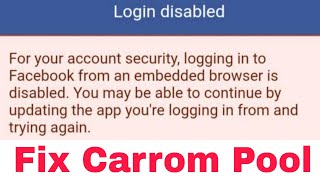 Carrom Pool Fix  Facebook Login Disable For your account security  embedded browser Problem Solve [upl. by Enilemme]