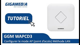 GGM WAPCD3 Configurer le Mode AP Point dAccès Méthode LAN [upl. by Leakim179]