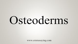 How To Say Osteoderms [upl. by Maurey]