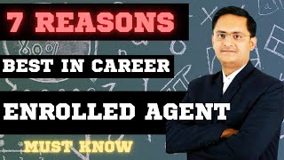 7 reasons to become ENROLLED AGENTS  Best in career  2024 7reasonstostudy enrolledagent [upl. by Stu]