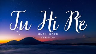 Tu Hi Re  Unplugged version  Without Music [upl. by Hillard]