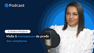 ePodcast  Kada menopauza može da prođe bez simptoma  dr Slađana Mihajlović [upl. by Gilda948]