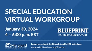 Blueprint Special Education Workgroup  Meeting 5  Tuesday January 30th 2024  4 p m  6 p m EST [upl. by Voleta594]