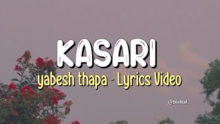 Yabesh thapa  Kasari  Lyrics Video [upl. by Feodor]