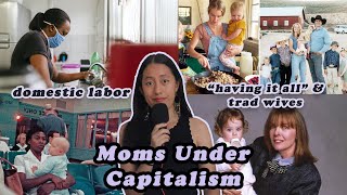 Moms Need Help Domestic Labor Trad Wives and Motherhood Under Capitalism [upl. by Johen]