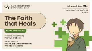 “The Faith That Heals”  Ibadah Pemuda  Minggu 2 Juni 2024 [upl. by Steen]