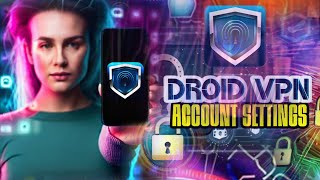 Your Comprehensive Droid VPN Account Setup Tutorial [upl. by Ethelin739]