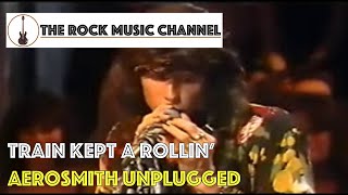 Aerosmith Unplugged  Train kept a Rollin [upl. by Anrahs171]