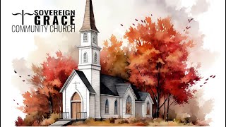 Sovereign Grace Community Church  9082024 [upl. by Donni866]