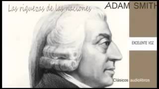 ADAM SMITH  LAS RIQUEZA DE LAS NACIONES audiolibro [upl. by Burnie]