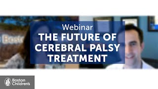 The Future of Cerebral Palsy Treatment  Boston Childrens Hospital [upl. by Eldnar]