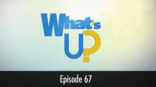 Whats Up Ep 67 [upl. by Nadiya]