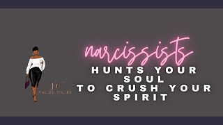 Narcissists Hunts Your Soul to Crush Your Spirit [upl. by Doggett]