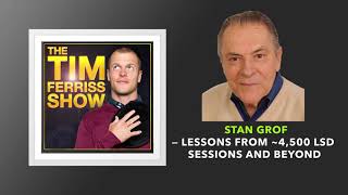 Lessons from 4500 LSD Sessions and Beyond  Stan Grof  The Tim Ferriss Show Podcast [upl. by Chastity]