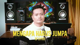 MENGAPA HARUS JUMPA DLLOYD  ANDREY ARIEF COVER [upl. by Maurilla]