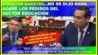 🔴😱ATENCIÓN MAESTRO👉NO SE DIJO NADA SOBRE LOS PEDIDOS DEL SECTOR EDUCACIÓNPARA EL PRESUPUESTO 2024 [upl. by Turro]