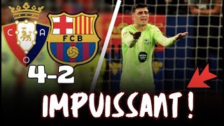 😤IMPUISSANCE TOTAL OSASUNA 42 BARCA [upl. by Todhunter]