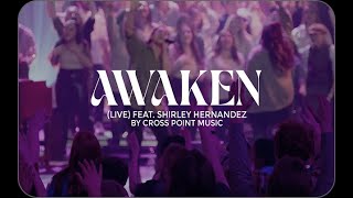 Cross Point Music  Official Music Video  “Awaken Live” feat Shirley Hernandez [upl. by Yerac325]