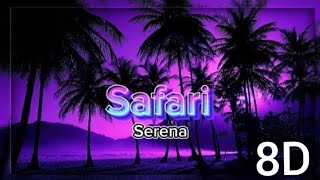 Serena Safari 8D Audio  Serena Safari lyrics  Safari Song  Serena  8D Sensation [upl. by Bokaj256]