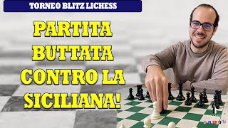 PARTITA BUTTATA CONTRO LA DIFESA SICILIANA  PARTITA 19 TORNEO [upl. by Pomona]