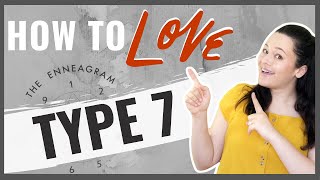 Top 10 Ways to Love an Enneagram Type Seven [upl. by Ainival]