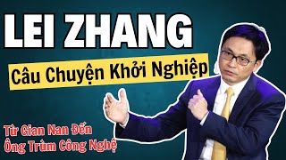 Lei Zhang Tencent Câu Chuyện Khởi Nghiệp Từ Hành Trình Gian Nan Đến Ông Trùm Công Nghệ [upl. by Hardy]