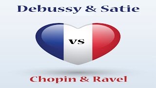 Debussy amp Satie Vs Chopin amp Ravel [upl. by Ardnak629]