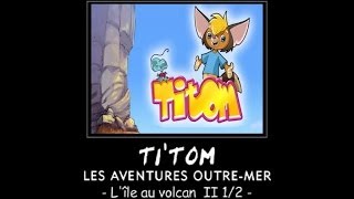 Titom  Lîle au volcan  Episode 2  Partie 2  12 [upl. by Nedyrb]