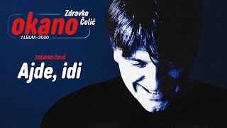 Zdravko Colic  Ajde idi  Audio 2000 [upl. by Danaher]