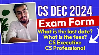 CS Dec 2024 Examination form CS Executive How to fill What is the last date to fill cs exam form [upl. by Rehtae]