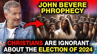 John Bevere Prophecy ➤ Christians Are Unaware of 2024 Election🙏Prophetic message  God message today [upl. by Aivilo]