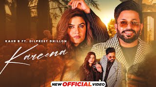 Kareena  Dilpreet Dhillon  Kaur B  New Punjabi Songs 2024  Latest Punjabi Songs 2024 [upl. by Defant166]