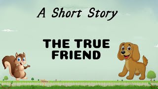 Short Stories  Moral Stories  The True Friend  writtentreasures shortstoriesinenglish [upl. by Quenby]