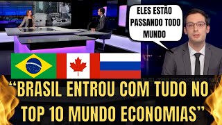 Mídia Internacional Fala Da Entrada Do Brasil No Ranking Das Maiores Economias Do Mundo [upl. by Carny]