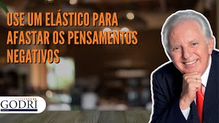 Use um elástico para afastar os pensamentos negativos  Daniel Godri [upl. by Tezil]