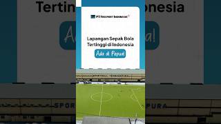 Lapangan Sepak bola Tertinggi di Indonesia freeportindonesia tembagapura [upl. by Kuo756]