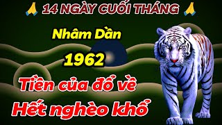 UNG DUNG HƯỞNG PHÚC NHÂM DẦN 1962 THOÁT KIẾP BẦN HÀN  ĐÚNG 14 NGÀY CUỐI THÁNG TIỀN VÀNG CHẤT ĐỐNG [upl. by Rodolphe791]