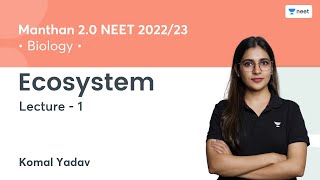 Ecosystem  L1  Manthan 20 NEET 202223  Komal Yadav [upl. by Eneloc]