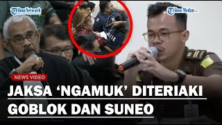 SIDANG MEMANAS Jaksa Ngamuk Diteriaki Goblok dan Soneo Hakim Ancam Keluarkan Dari Ruang Sidang [upl. by Soisatsana]