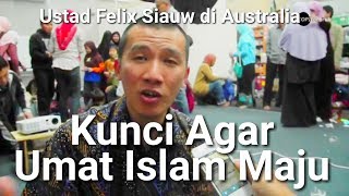 Kunci Agar Umat Islam Maju  Ustad Felix Siauw di Australia [upl. by Zephaniah]