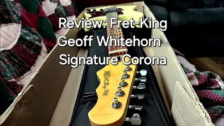 Review Fret King Geoff Whitehorn Corona [upl. by Atirb]