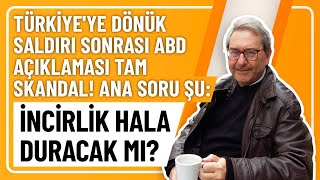 TÜRKİYEYE DÖNÜK SALDIRI SONRASI ABD AÇIKLAMASI TAM SKANDAL ANA SORU ŞU İNCİRLİK HALA DURACAK MI [upl. by Atinrev]