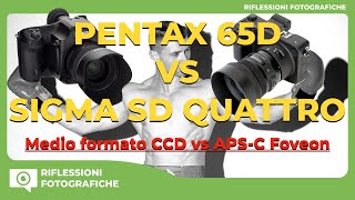 PENTAX 645D VS SIGMA SD QUATTRO  MEDIO FORMATO CCD VS APSC FOVEON [upl. by Nelleh394]