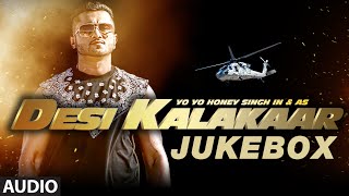 Desi Kalakaar Full AUDIO Songs JUKEBOX  Yo Yo Honey Singh  Stardom Love Dose One Thousand Miles [upl. by Ztnahc]