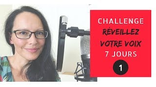 Challenge 7J  Réveillez Votre Voix  Jour 1 [upl. by Notnek]