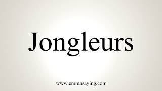 How To Pronounce Jongleurs [upl. by Yedorb]