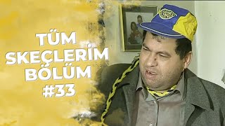 Tüm Skeçlerim Bölüm 33  Şampiyon Fenerbahçe [upl. by Maples443]