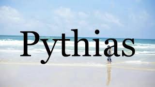 How To Pronounce Pythias🌈🌈🌈🌈🌈🌈Pronunciation Of Pythias [upl. by Ciryl]