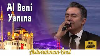 Al Beni Yanına  Abdurrahman Önül İlahileri  Full Album  Selim Müzik [upl. by Annaigroeg]