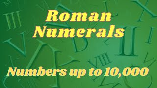 Roman Numerals  numbers up to 10000 [upl. by Felty307]